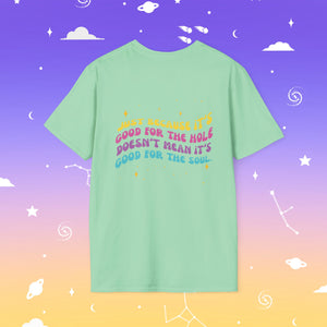 Good For the Hole Bad For the Soul T-Shirt