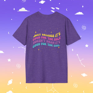 Good For the Hole Bad For the Soul T-Shirt